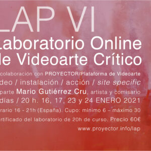 16-24.01.2021. LAP VI – Laboratorio Online de Videoarte Crítico